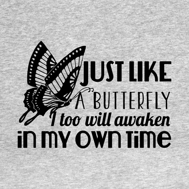 Just Like A Butterfly I Too Will Awaken In My Own Time by shopbudgets